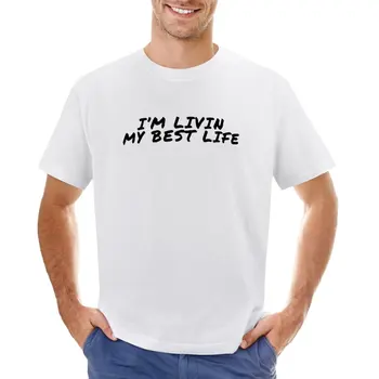 T-shirt i ' m livin my best life, кавайная odjeća za teškaša, slatka odjeća za dječaka, muška majica - Slika 1  