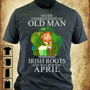 Nikad ne podcjenjuj Majicu Old April Man Who Has Irish Roots Po NAJBOLJOJ CIJENI - Slika 1  